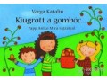 Móra Könyvkiadó Varga Katalin - Kiugrott a gombóc... /Papp Anikó rajzaival/