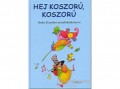 Móra Könyvkiadó Sinka Erzsébet - Hej koszorú, koszorú