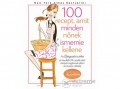 Scolar Kiadó Kft Cindi Leive - 100 recept, amit minden nőnek ismernie kellene - Glamour Szakácskönyv