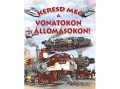 Napraforgó Kiadó Eduardo Trujillo - Keresd meg a vonatokon és az állomásokon!
