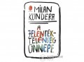 Európa Könyvkiadó Milan Kundera - A jelentéktelenség ünnepe