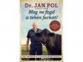 Jaffa Kiadó Kft Jan Pol; David Fisher - Meg ne fogd a tehén farkát!