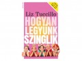 Erawan Liz Tuccillo - Hogyan legyünk szinglik