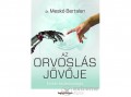 HVG Kiadó Zrt Dr. Meskó Bertalan - Az orvoslás jövője