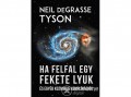 Kossuth Kiadó Zrt Neil deGrasse Tyson - Ha felfal egy fekete lyuk