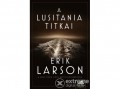 Maxim Könyvkiadó Erik Larson - A Lusitania titkai