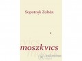 Kalligram Könyvkiadó Sopotnik Zoltán - Moszkvics