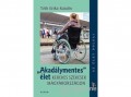Saxum Kiadó Tóth Erika Katalin - Akadálymentes élet - Kerekes székesek Magyarországon