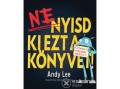 Ventus Libro Kiadó Andy Lee - Ne nyisd ki ezt a könyvet!
