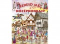 Napraforgó Kiadó Keresd meg a középkorban!