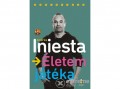 Akadémiai Kiadó Zrt Andrés Iniesta - Életem játéka