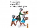 Kossuth Kiadó Zrt F. Nagy Angéla - A család szakácskönyve