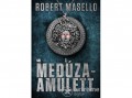 21 Század Kiadó Robert Masello - A Medúza-amulett