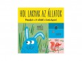 Scolar Kiadó Kft Claudia Boldt - Hol laknak az állatok