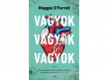 Gabo Kiadó Maggie O`Farrell - Vagyok, vagyok, vagyok