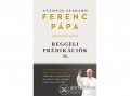 Helikon Kiadó Ferenc Pápa/Jorge Mario Bergoglio - Reggeli prédikációk 2.