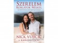 Studium Plusz Nick Vujicic; Kanae Vujicic - Szerelem korlátok nélkül