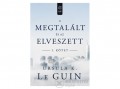 Gabo Kiadó Ursula K. Le Guin - A megtalált és az elveszett I.