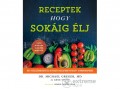 Édesvíz Kiadó Dr. Michael Greger - Receptek hogy sokáig élj