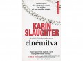 Művelt Nép Kiadó Karin Slaughter - Elnémítva