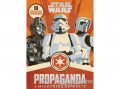 Kolibri Kiadó Propaganda - A meggyőzés gépezete - Star Wars