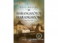 Historycum Kft Kapa Mátyás - Harangszótól harangszóig - Kőszeg regénye