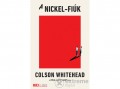 21 Század Kiadó Colson Whitehead - A Nickel-fiúk