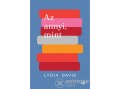 Magvető Kiadó Lydia Davis - Az annyi, mint