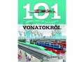 Napraforgó Kiadó 101 dolog, amit jó, ha tudsz a vonatokról