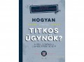 Scolar Kiadó Kft John Gillard - Hogyan lehetsz titkos ügynök?