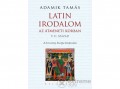 Kalligram Könyvkiadó Adamik Tamás - Latin irodalom az átmeneti korban (9-11. század) - A keresztény Európa kiteljesedése