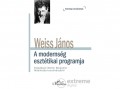 L Harmattan Kiadó Weiss János - A modernség esztétikai programja