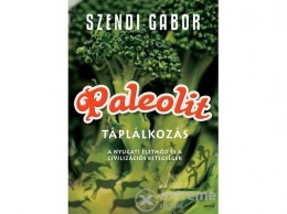 Jaffa Kiadó Kft Szendi Gábor - Paleolit táplálkozás