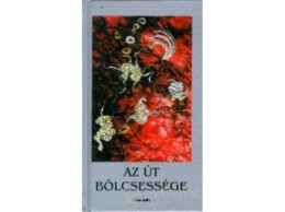 Kassák Könyvkiadó György Edit - Az út bölcsessége