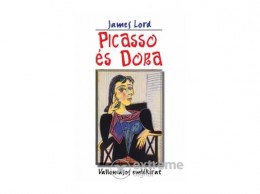 Háttér Kiadó Kft James Lord - Picasso és Dora - Vallomásos emlékirat