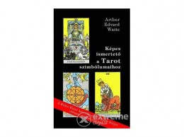 Hermit Könyvkiadó Arthur Edward Waite - Képes ismertető a Tarot szimbólumaihoz