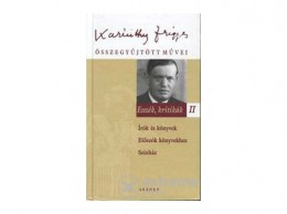 Akkord Kiadó Karinthy Frigyes - Esszék, kritikák II.