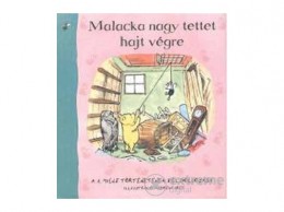 Móra Könyvkiadó A.A Milne - Malacka nagy tettet hajt végre