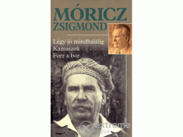 Gabo Kiadó Móricz Zsigmond - Légy jó mindhalálig - Kamaszok - Forr a bor