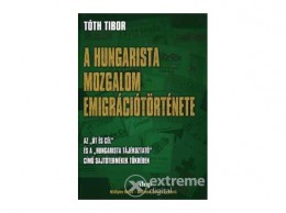 Dekameron Könyvkiadó Tóth Tibor - A hungarista mozgalom emigrációtörténete