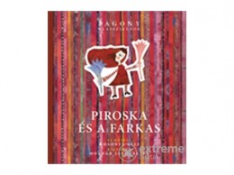 Pozsonyi Pagony Kft Mosonyi Alíz - Piroska és a farkas - Pagony Klasszikusok