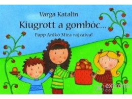 Móra Könyvkiadó Varga Katalin - Kiugrott a gombóc... /Papp Anikó rajzaival/