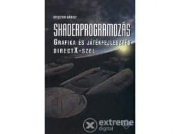 SZAK Kiadó Kft Nyisztor Károly - Shaderprogramozás - Grafika és játékprogramozás DirectX-szel