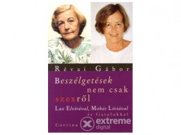 Corvina Kiadó Révai Gábor - Beszélgetések nem csak szexről - Lux Elvírával, Mohás Líviával és fiatalokkal