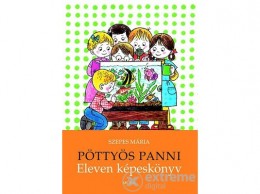 Móra Könyvkiadó Szepes Mária - Pöttyös Panni - Eleven képeskönyv