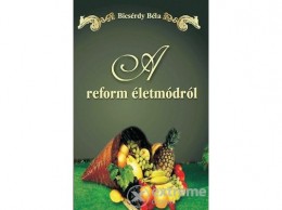 Hermit Könyvkiadó Bicsérdy Béla - A reform életmódról