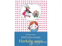 Móra Könyvkiadó Szepes Mária - Pöttyös Panni - Harkály Anyó