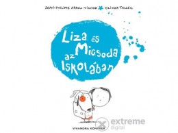 Vivandra Kft Jean-Philippe Arrou-Vignod; Olivier Tallec - Liza és Micsoda az iskolában