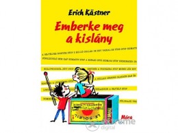 Móra Könyvkiadó Erich Kästner - Emberke meg a kislány