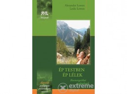 EDGE 2000 Kft Alexander Lowen; Leslie Lowen - Ép testben ép lélek - Bioenergetikai gyakorlatok